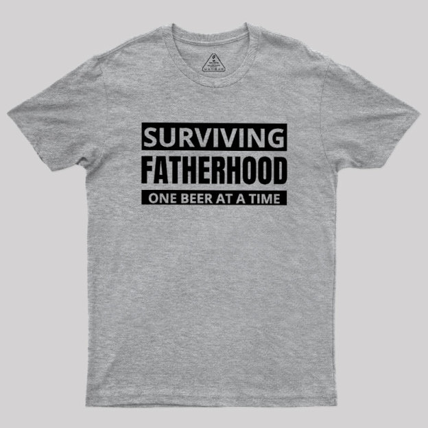 Surviving Fatherhood One Beer At A Time Geek T-Shirt