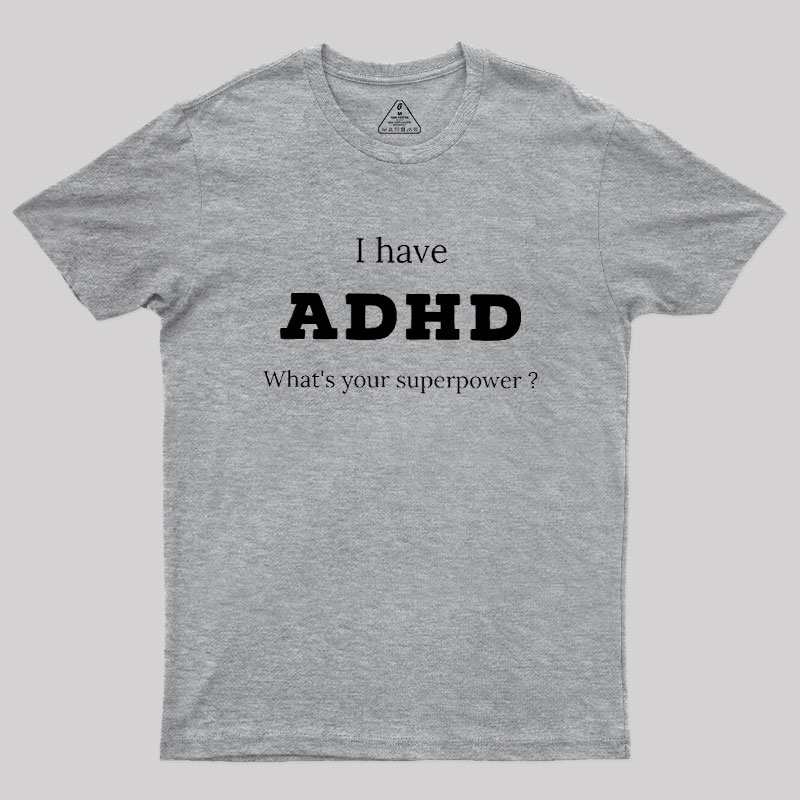 Adhd Is My Superpower Geek T-Shirt