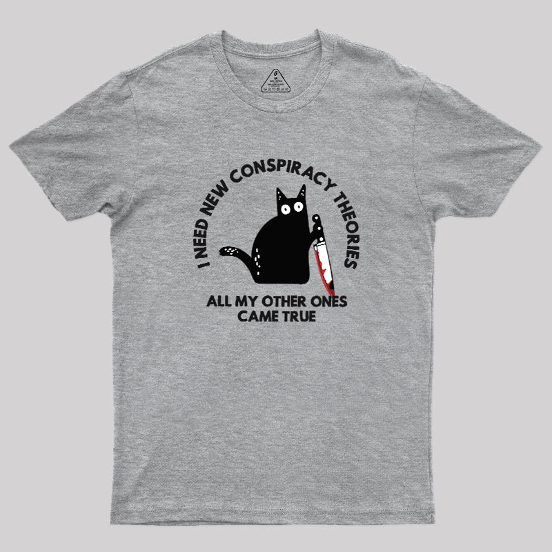 I Need New Conspiracy Theories Geek T-Shirt