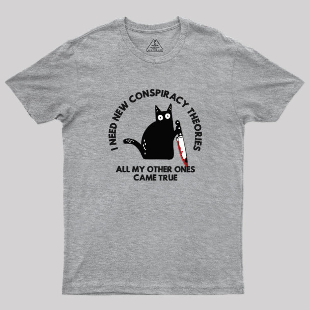 I Need New Conspiracy Theories Geek T-Shirt