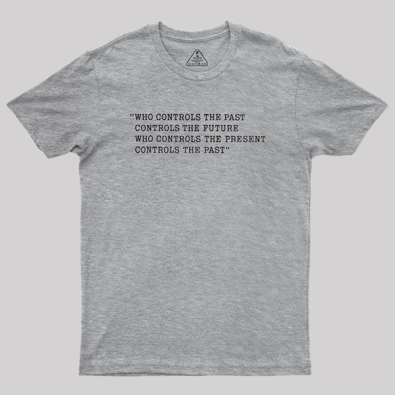 Who Control The Past Geek T-Shirt