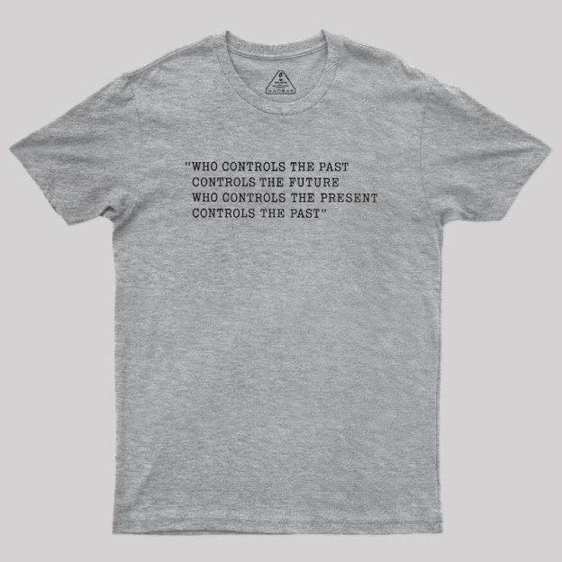 Who Control The Past Geek T-Shirt