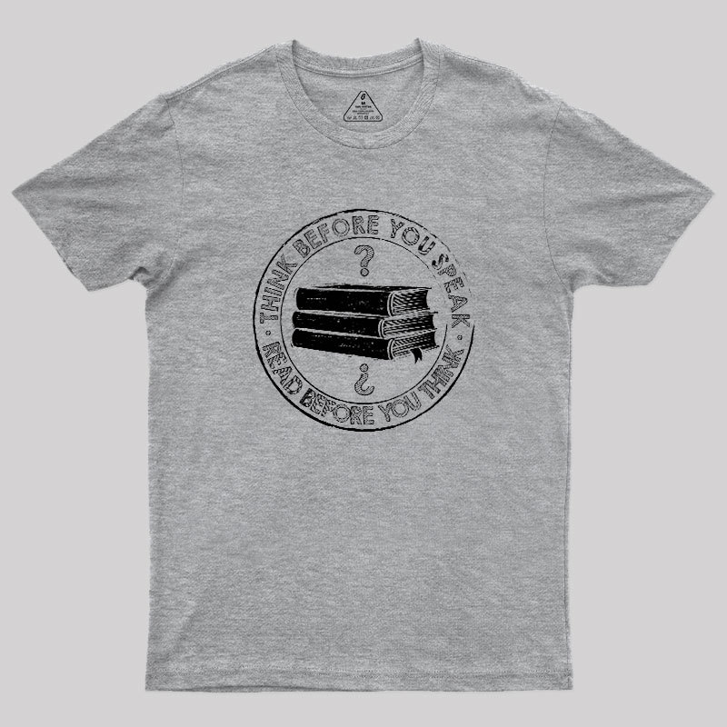 Think Before You Speak Geek T-Shirt
