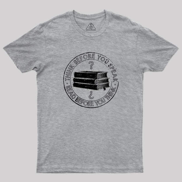 Think Before You Speak Geek T-Shirt