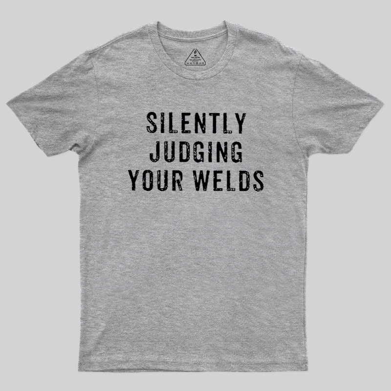Silently Judging Your Welds Geek T-Shirt