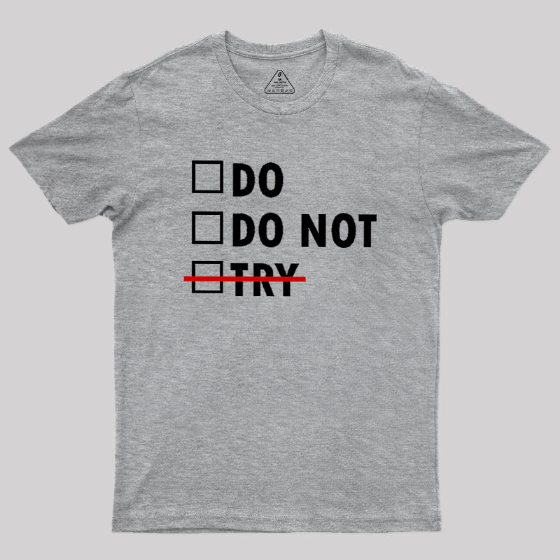 Do or Do Not Geek T-Shirt