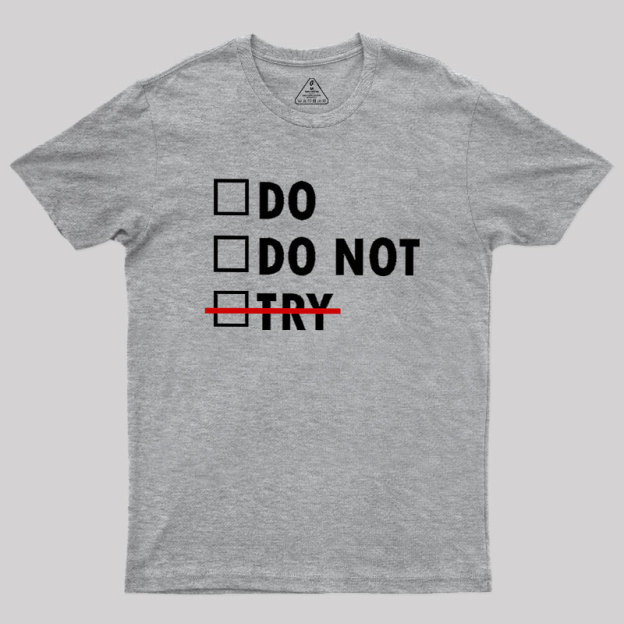 Do or Do Not Geek T-Shirt