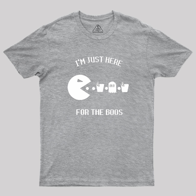Here For The Boos Geek T-Shirt