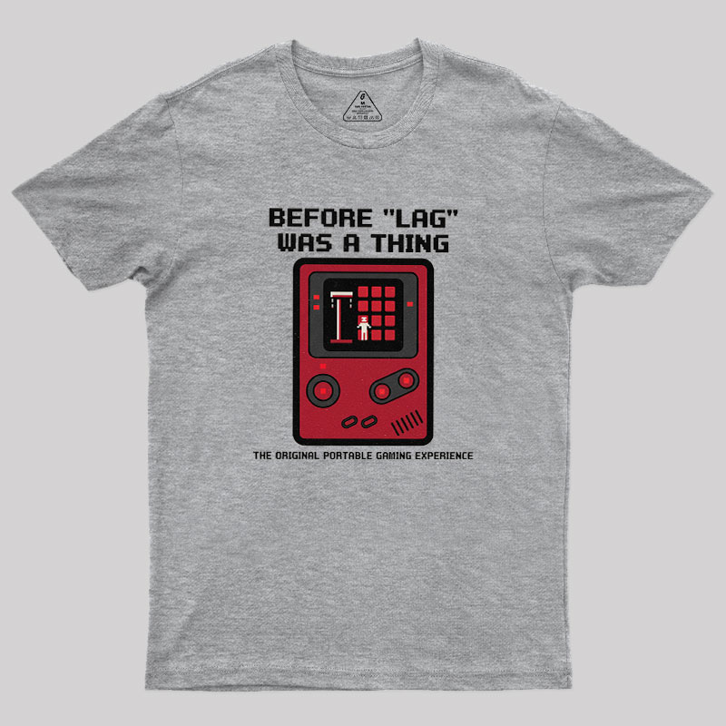 Before LAG Was A Thing Geek T-Shirt