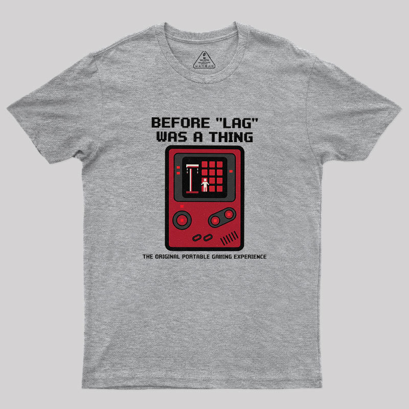 Before LAG Was A Thing Geek T-Shirt