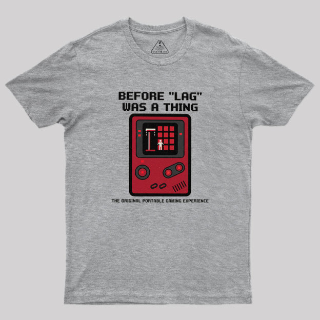 Before LAG Was A Thing Geek T-Shirt