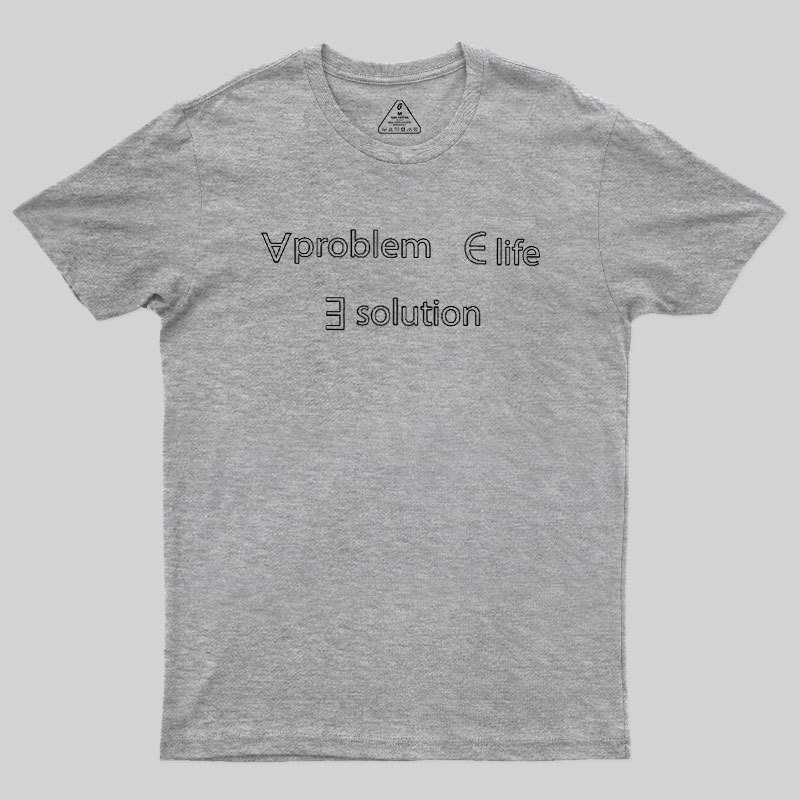 Life Problem Solution Geek T-Shirt