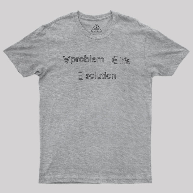 Life Problem Solution Geek T-Shirt