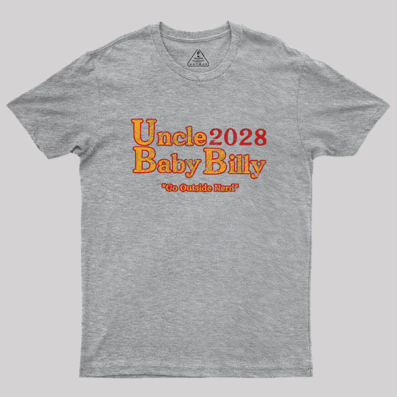 Uncle Baby Billy 28 - Go Outside Geek T-Shirt
