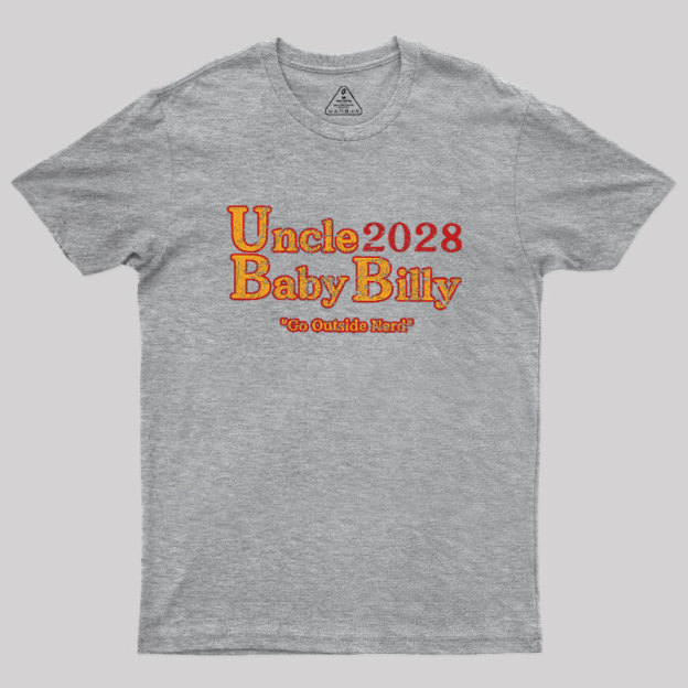 Uncle Baby Billy 28 - Go Outside Geek T-Shirt