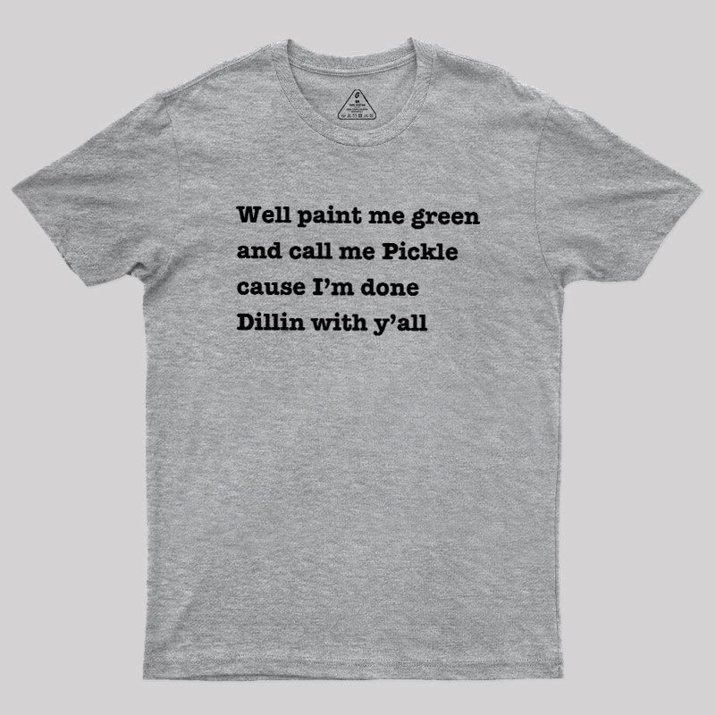 Dill With You Geek T-Shirt