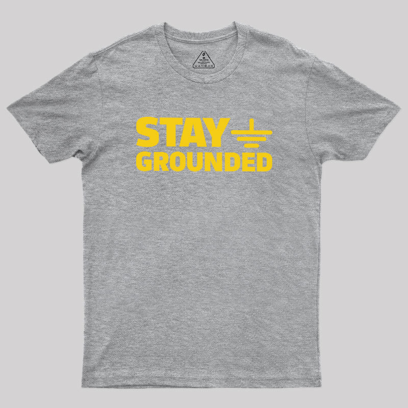 Stay Grounded Geek T-Shirt