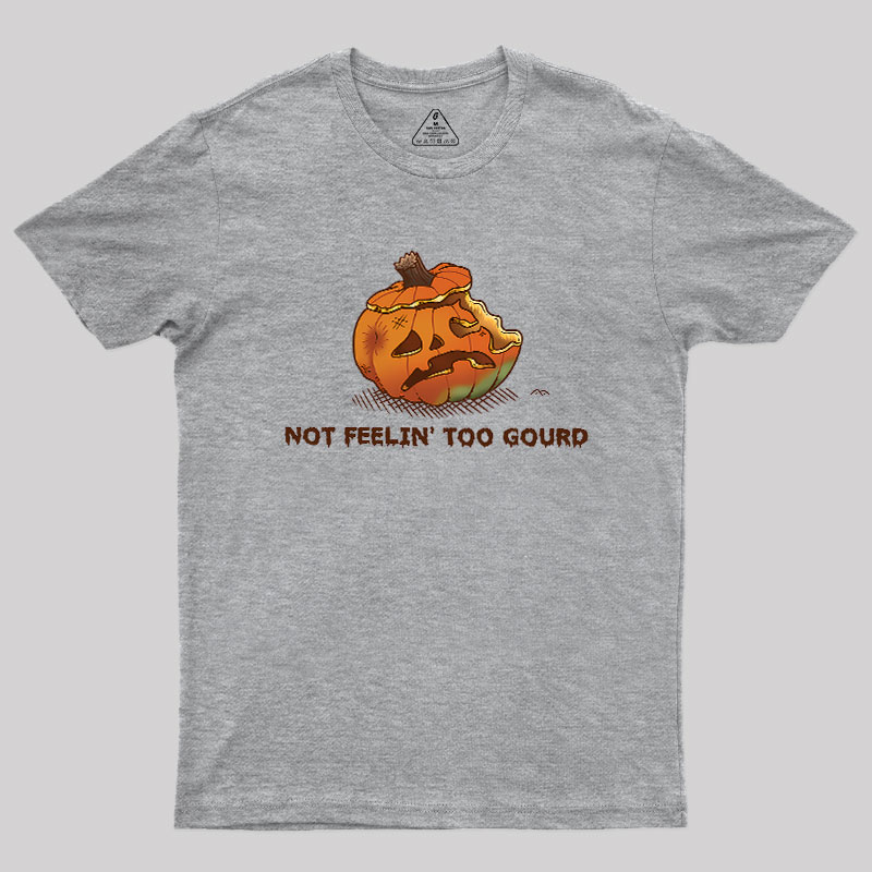 Not Feeling Too Gourd Geek T-Shirt