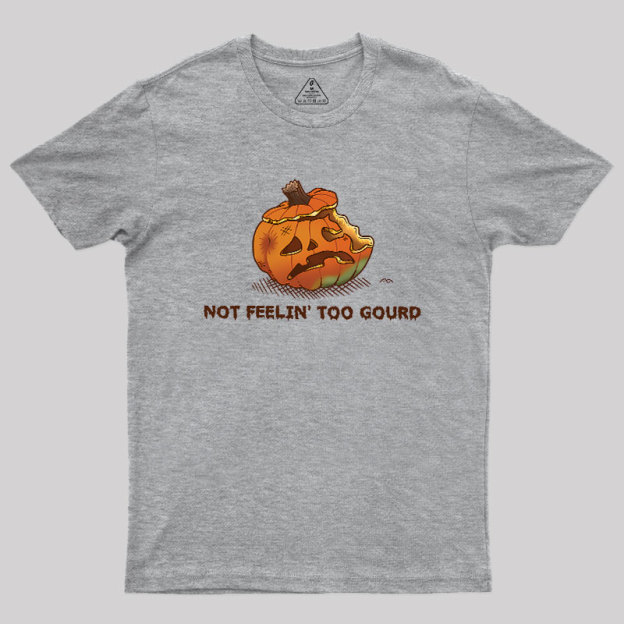 Not Feeling Too Gourd Geek T-Shirt