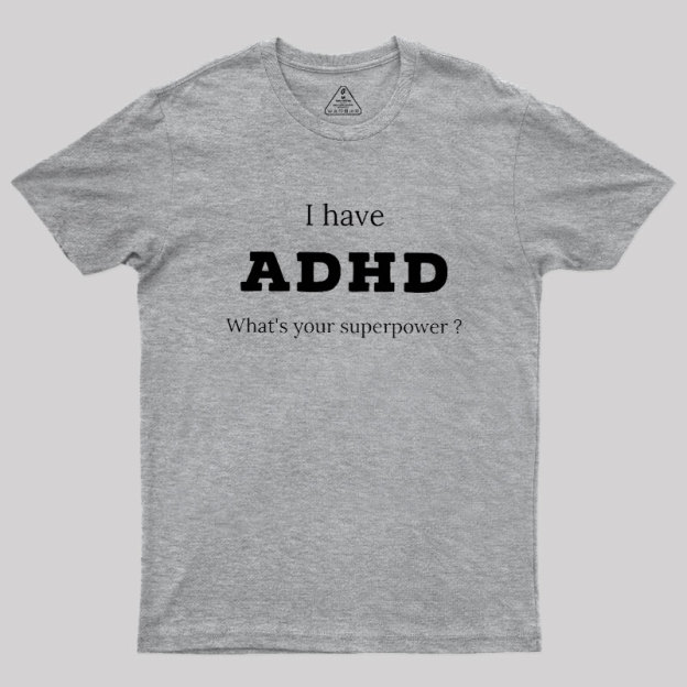 Adhd Is My Superpower Geek T-Shirt