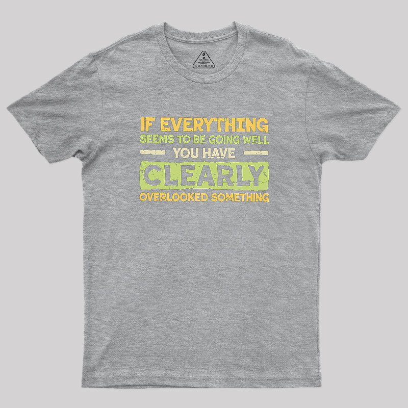 Clearly Overlooking Something Geek T-Shirt