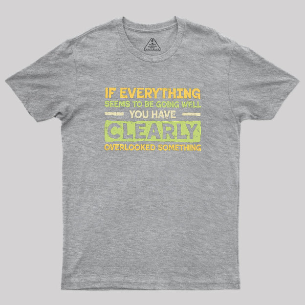 Clearly Overlooking Something Geek T-Shirt