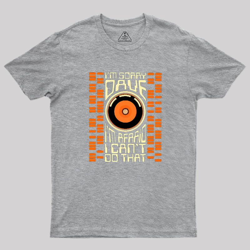 I'm Sorry Dave Geek T-Shirt