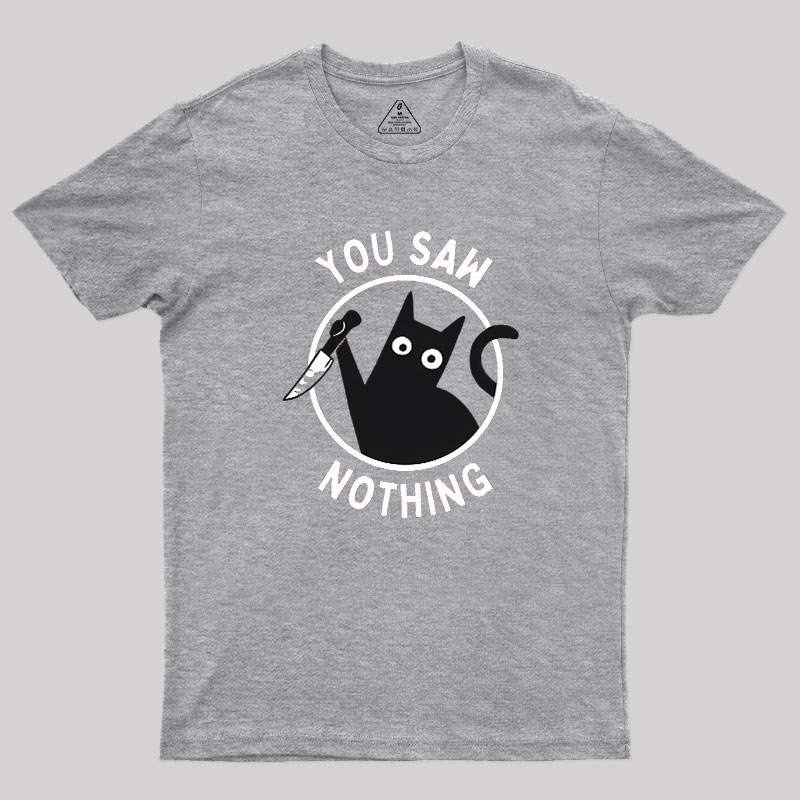 You Saw Nothing Geek T-Shirt