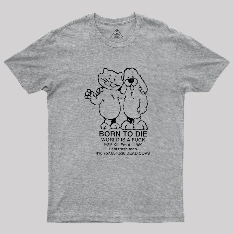 Born To Die Geek T-Shirt