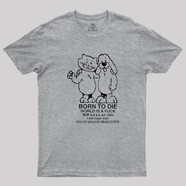 Born To Die Geek T-Shirt