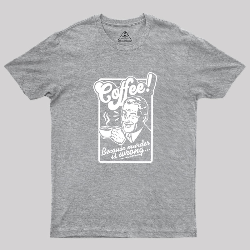 Coffee Murder Man Geek T-Shirt