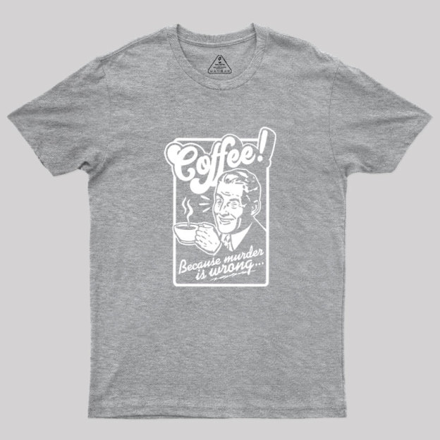 Coffee Murder Man Geek T-Shirt