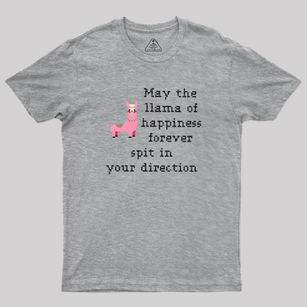 May The Llama Of Happiness Spit In Your Direction Geek T-Shirt
