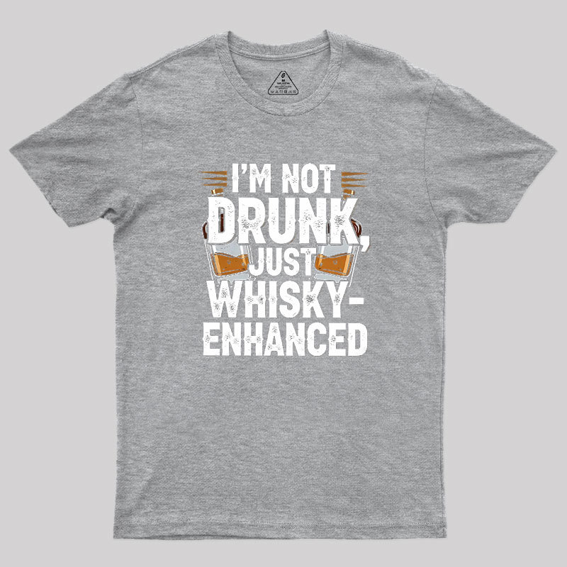 I'm Not Drunk Just Whisky-Enhanced Geek T-Shirt