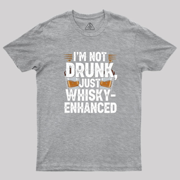 I'm Not Drunk Just Whisky-Enhanced Geek T-Shirt