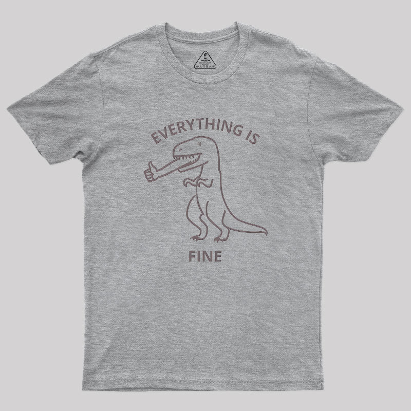Everything is Fine T-Rex Geek T-Shirt