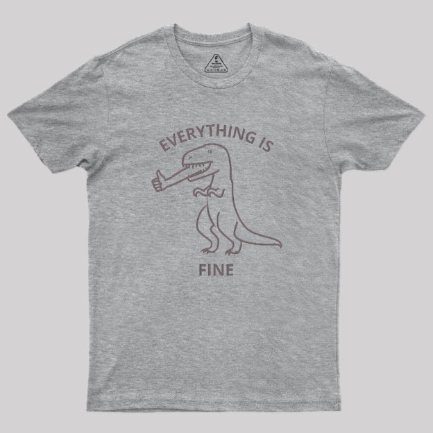 Everything is Fine T-Rex Geek T-Shirt