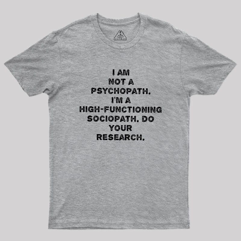 I'm Not A Psychopath Geek T-Shirt