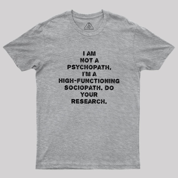 I'm Not A Psychopath Geek T-Shirt