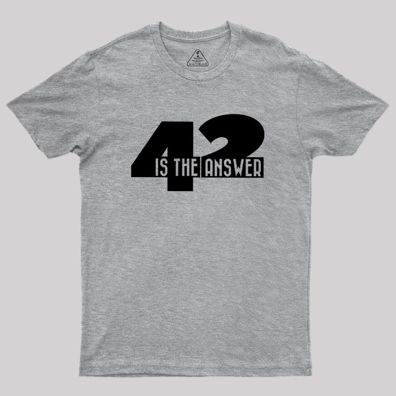 42 Is The Answer Geek T-Shirt