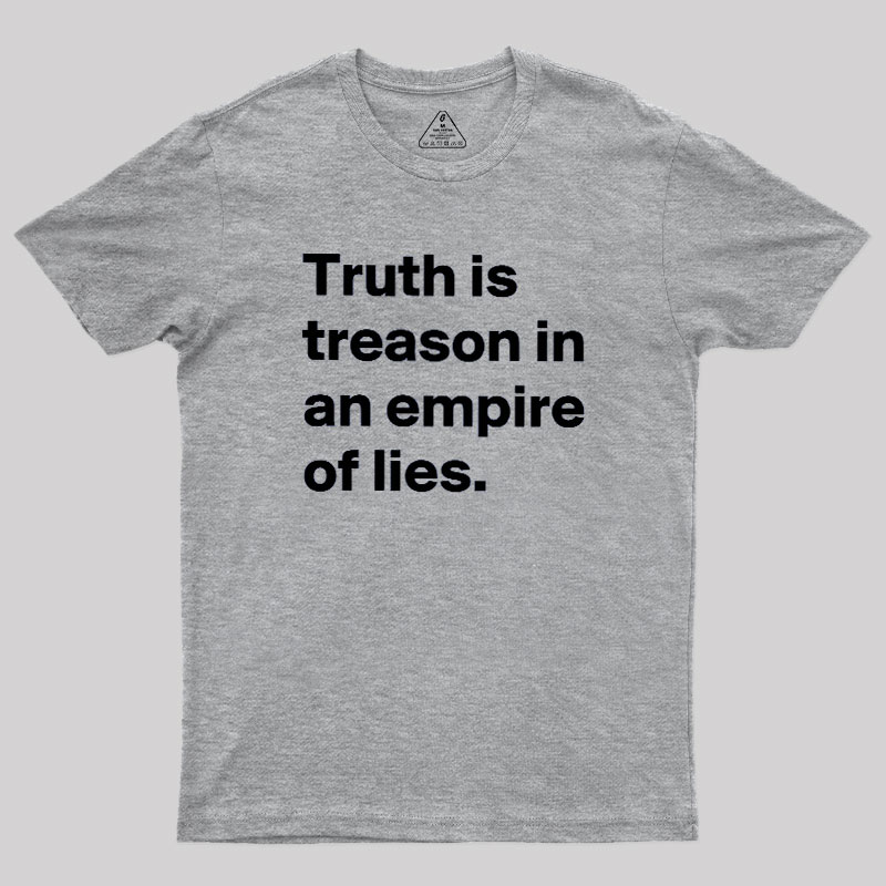 Truth Is Treason In An Empire Of Lies Geek T-Shirt