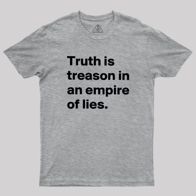 Truth Is Treason In An Empire Of Lies Geek T-Shirt