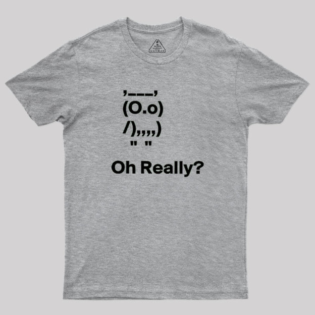 Oh Really Geek T-Shirt