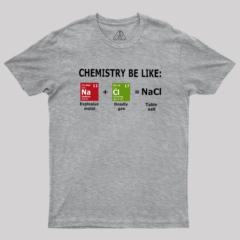 Chemistry Be Like Geek T-Shirt
