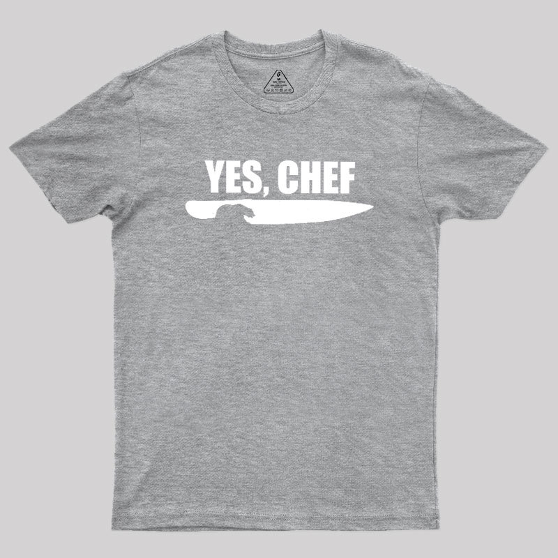 Yes - Chef Geek T-Shirt