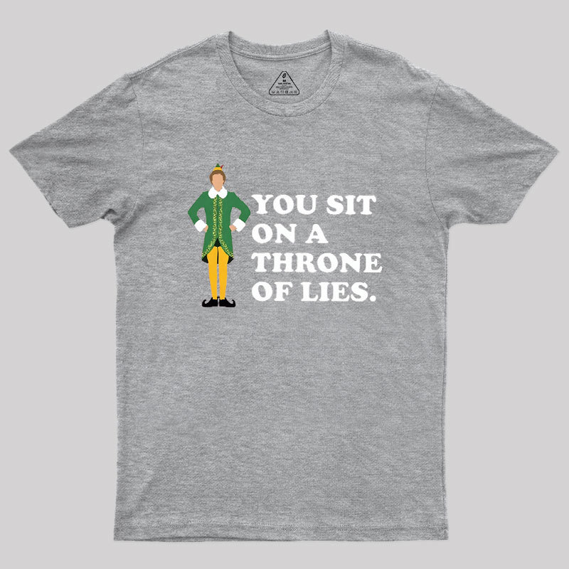 You sit On A Throne Of Lies Geek T-Shirt