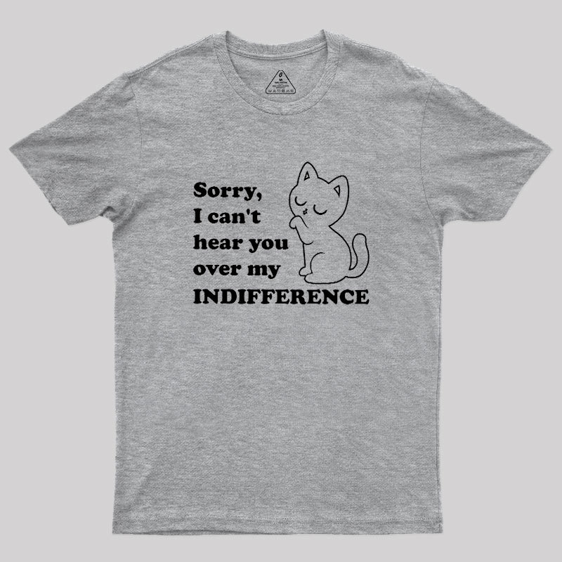 Cat Indifference Cute Irony Geek T-Shirt