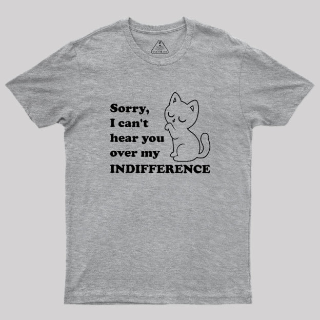 Cat Indifference Cute Irony Geek T-Shirt