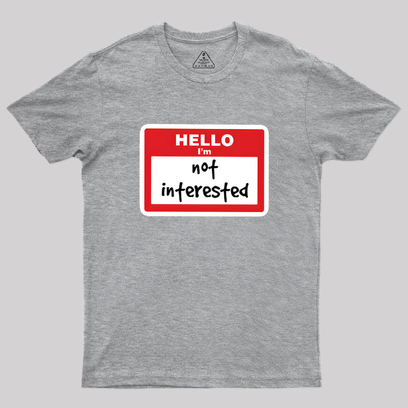 Not Interested Geek T-Shirt
