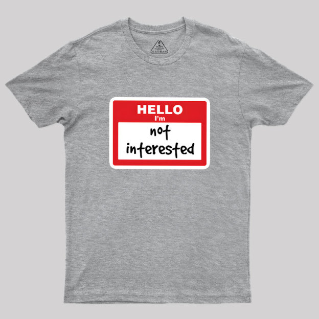 Not Interested Geek T-Shirt